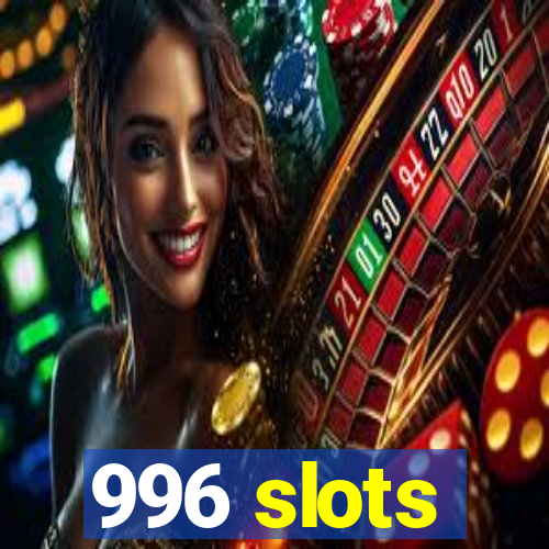 996 slots